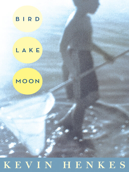 Title details for Bird Lake Moon by Kevin Henkes - Available